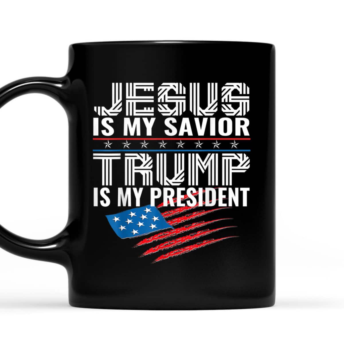 Jesus Is My Savior Trump Is My President Christian US Flag T-Shirt Jesus Is My Savior Trump Is My President Christian US Flag T-Shirt