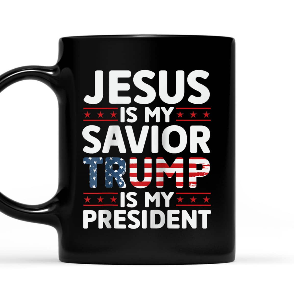Jesus Is My Savior Trump Is My President Christian Patriot US Flag T-Shirt Jesus Is My Savior Trump Is My President Christian Patriot US Flag T-Shirt