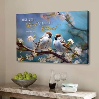 Trust In The Lord With All Your Heart Sparrows Canvas Wall Art Trust In The Lord With All Your Heart Sparrows Canvas Wall Art