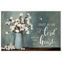 Trust In The Lord With All Your Heart Cotton Flowers In Vase Canvas Wall Art