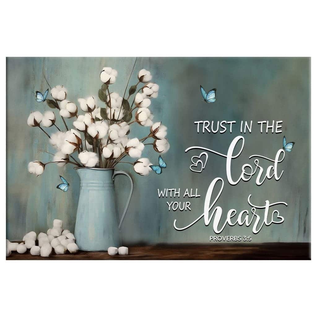 Trust In The Lord With All Your Heart Cotton Flowers In Vase Canvas Wall Art Trust In The Lord With All Your Heart Cotton Flowers In Vase Canvas Wall Art