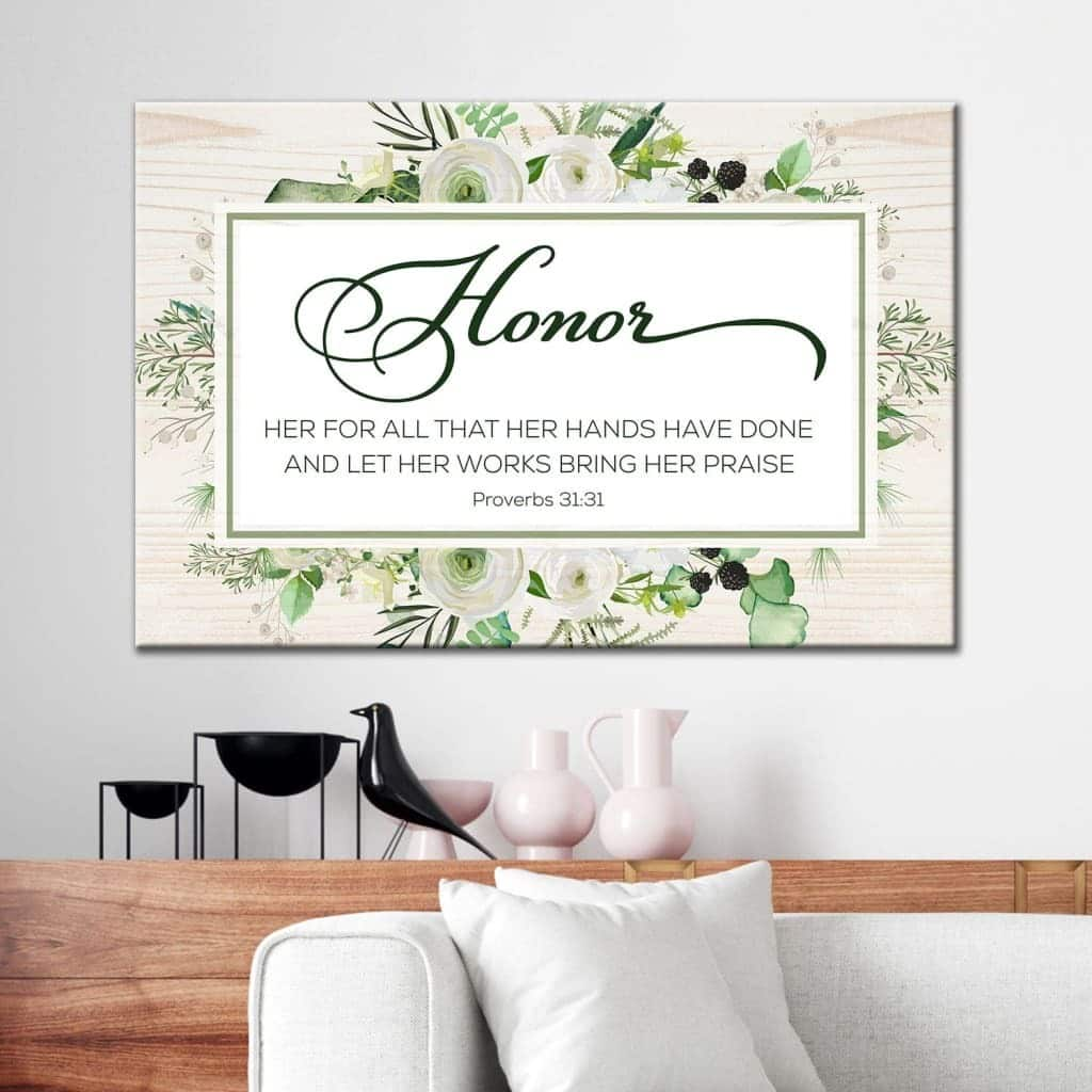 Proverbs 3131 Honor Her For All That Her Hands Have Done Canvas Wall Art