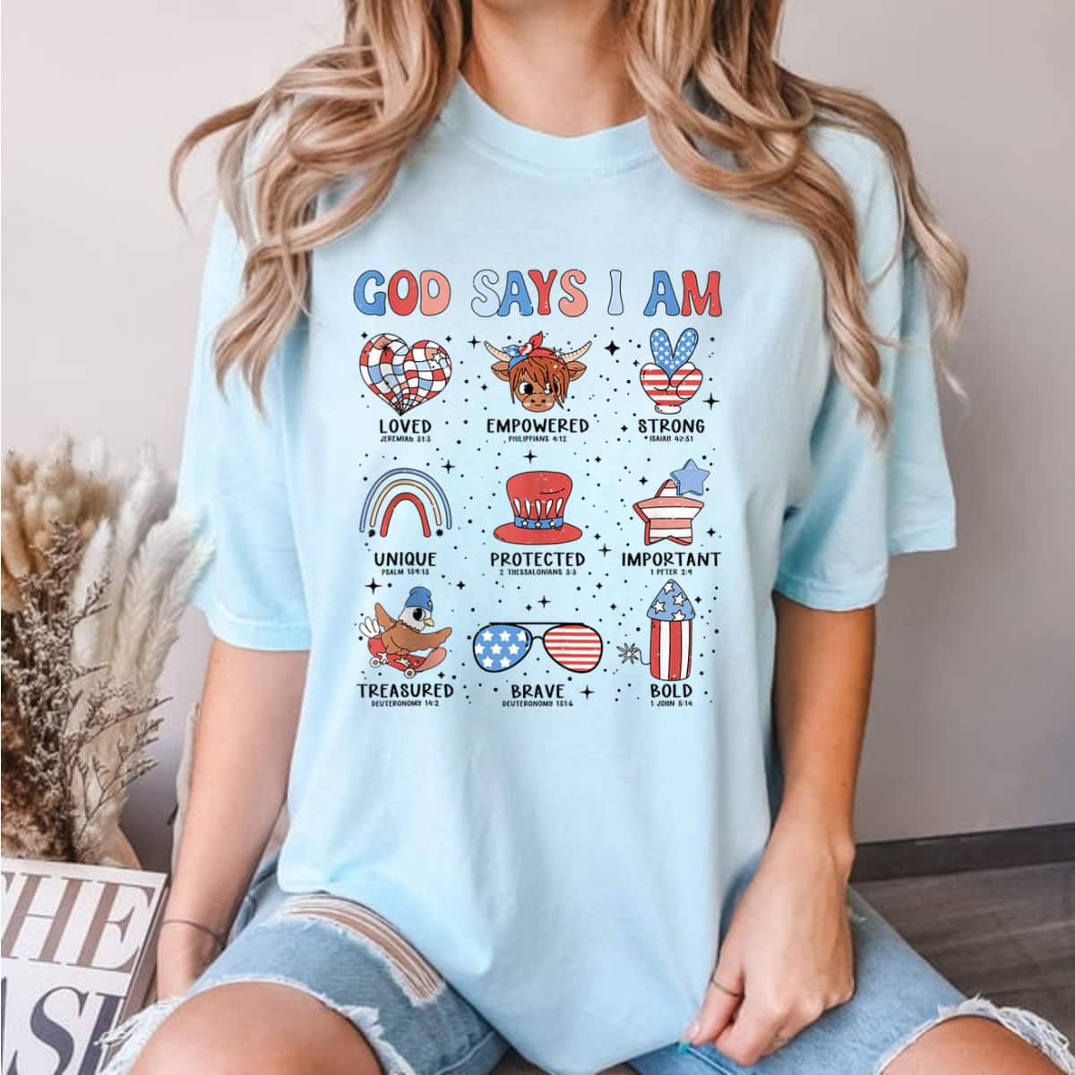 God Says I Am July 4th Christian Bible Verse T-Shirt God Says I Am July 4th Christian Bible Verse T-Shirt