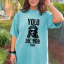 Funny Christian Yolo J/K BRB Religious Gift T-Shirt Funny Christian Yolo J/K BRB Religious Gift T-Shirt