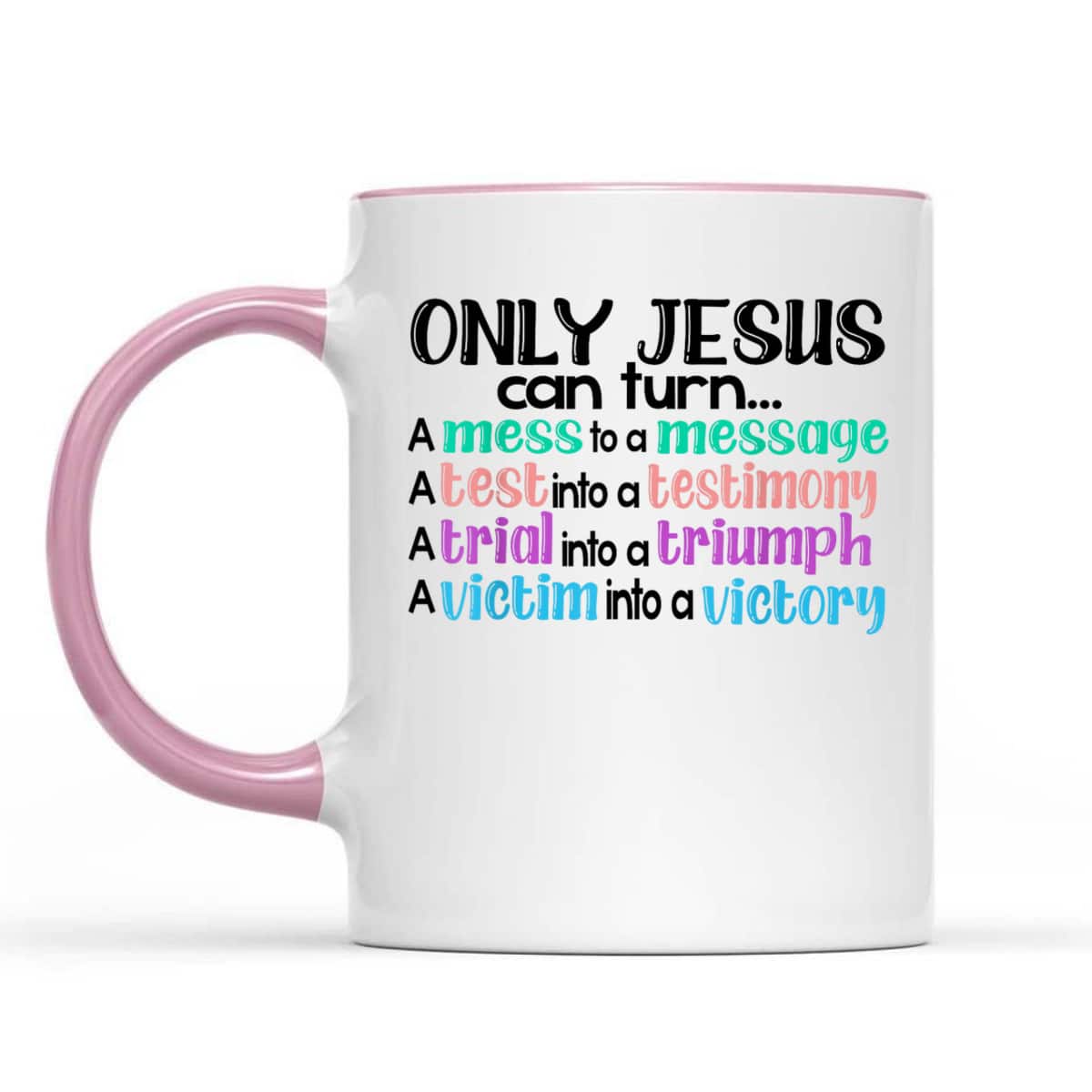 Only Jesus Can Turn A Mess To A Message Test Into Testimony T-Shirt