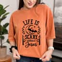 Halloween Faith Christian Life Is Scary Without Jesus T-Shirt Halloween Faith Christian Life Is Scary Without Jesus T-Shirt