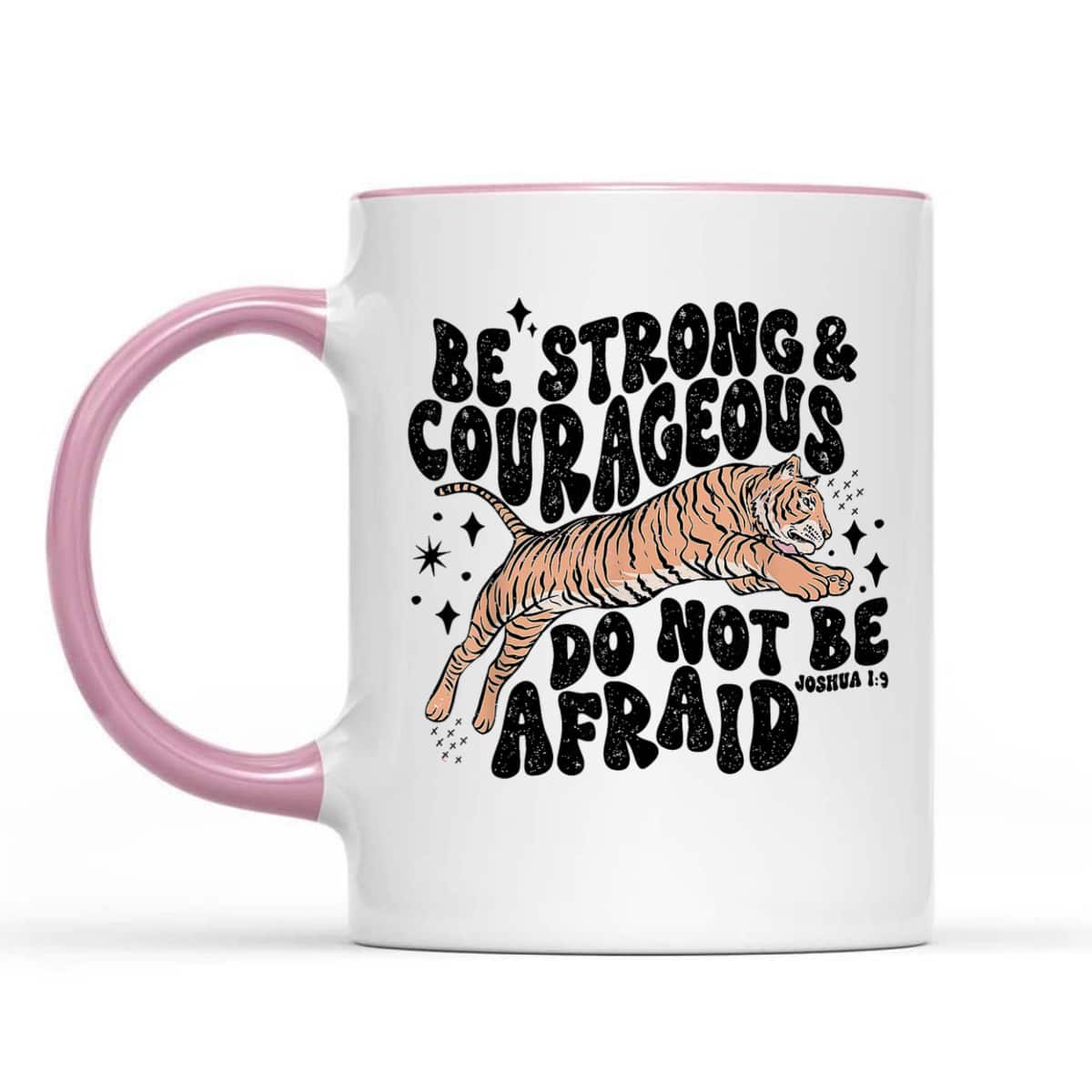 Be Strong Courageous Tiger Do Not Be Afraid T-Shirt