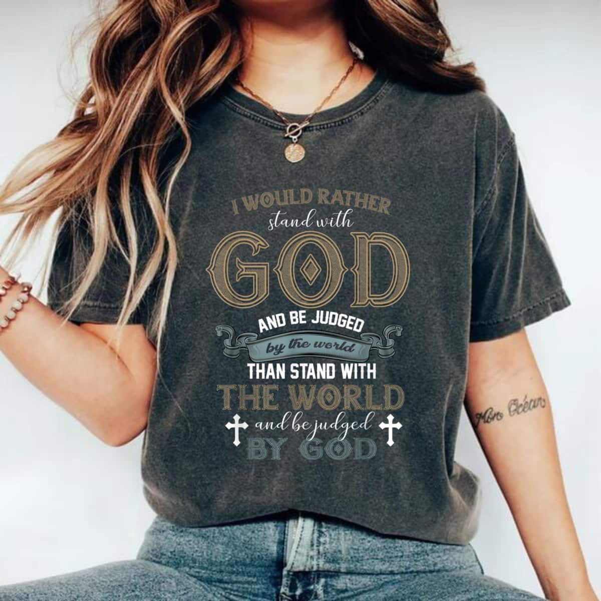 I Would Rather Stand With God And Be Judged By The World T-Shirt I Would Rather Stand With God And Be Judged By The World T-Shirt