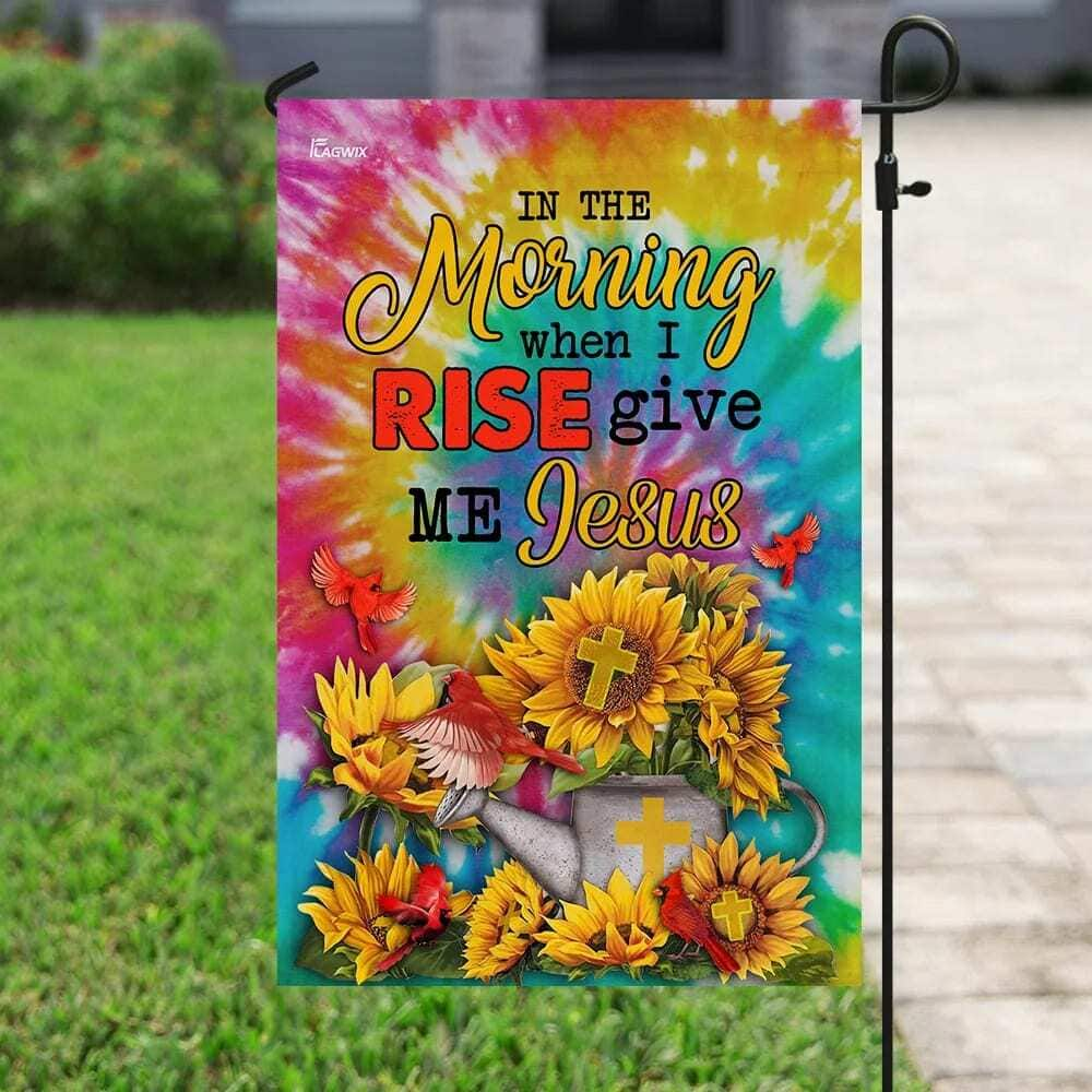 Sunflowers And Jesus In The Morning When I Rise Give Me Jesus Christian Religious Garden Flag