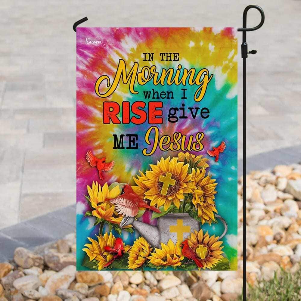 Sunflowers And Jesus In The Morning When I Rise Give Me Jesus Christian Religious Garden Flag Sunflowers And Jesus In The Morning When I Rise Give Me Jesus Christian Religious Garden Flag