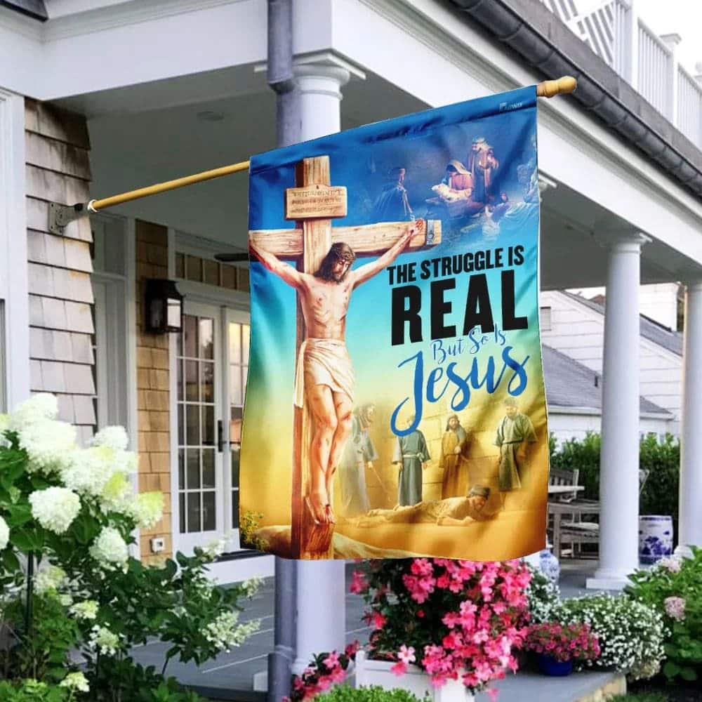 The Struggle Is Real But So Is Jesus Christian Religious Faith Garden Flag The Struggle Is Real But So Is Jesus Christian Religious Faith Garden Flag