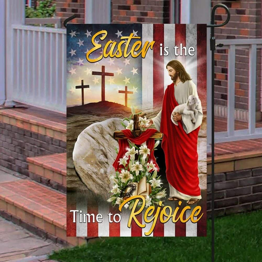 Easter Is The Time To Rejoice Easter Jesus Religious Easter Garden Flag