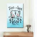 Trust In The Lord With All Your Heart Proverbs 35 Canvas Print Trust In The Lord With All Your Heart Proverbs 35 Canvas Print