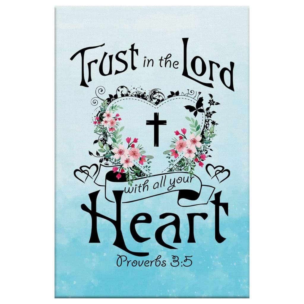 Trust In The Lord With All Your Heart Proverbs 35 Canvas Print Trust In The Lord With All Your Heart Proverbs 35 Canvas Print