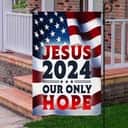 Jesus 2024 Our Only Hope American Religious Christian Garden Flag