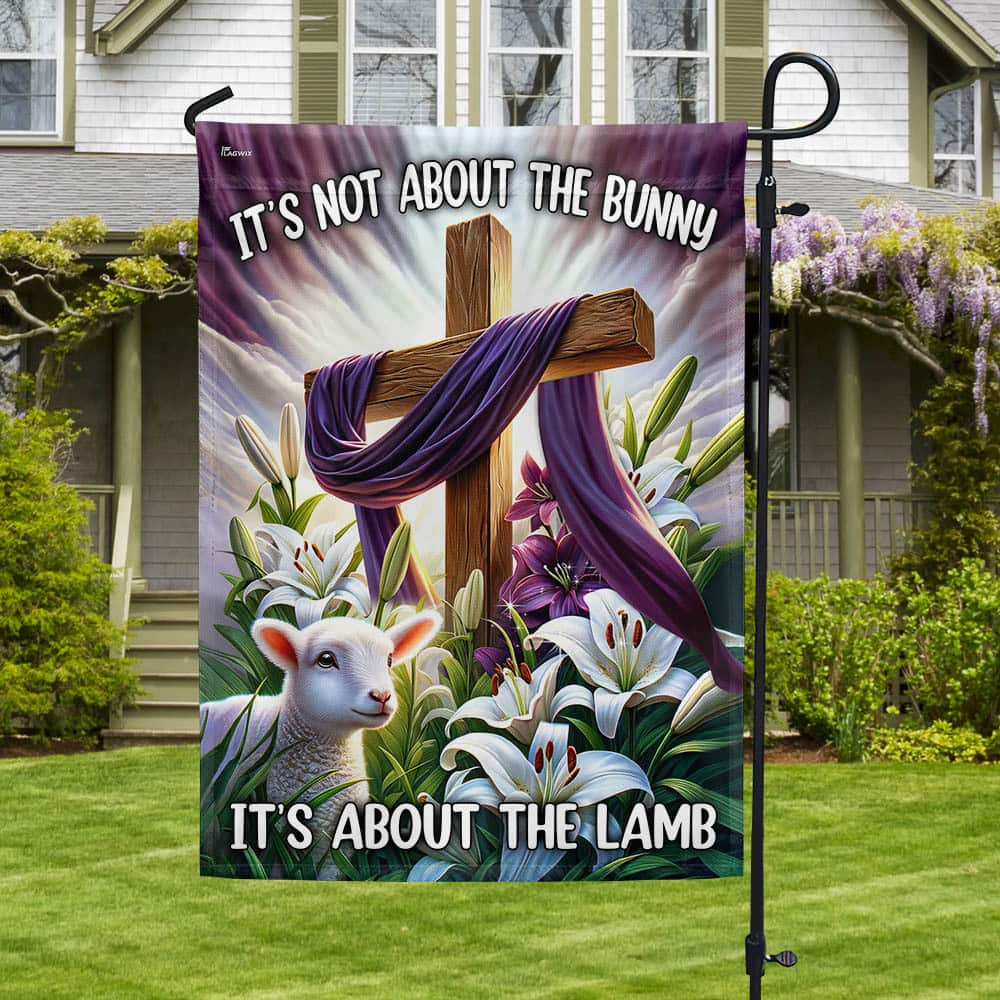 Christ Cross It’s Not About The Bunny It’s About The Lamb Religious Garden Flag