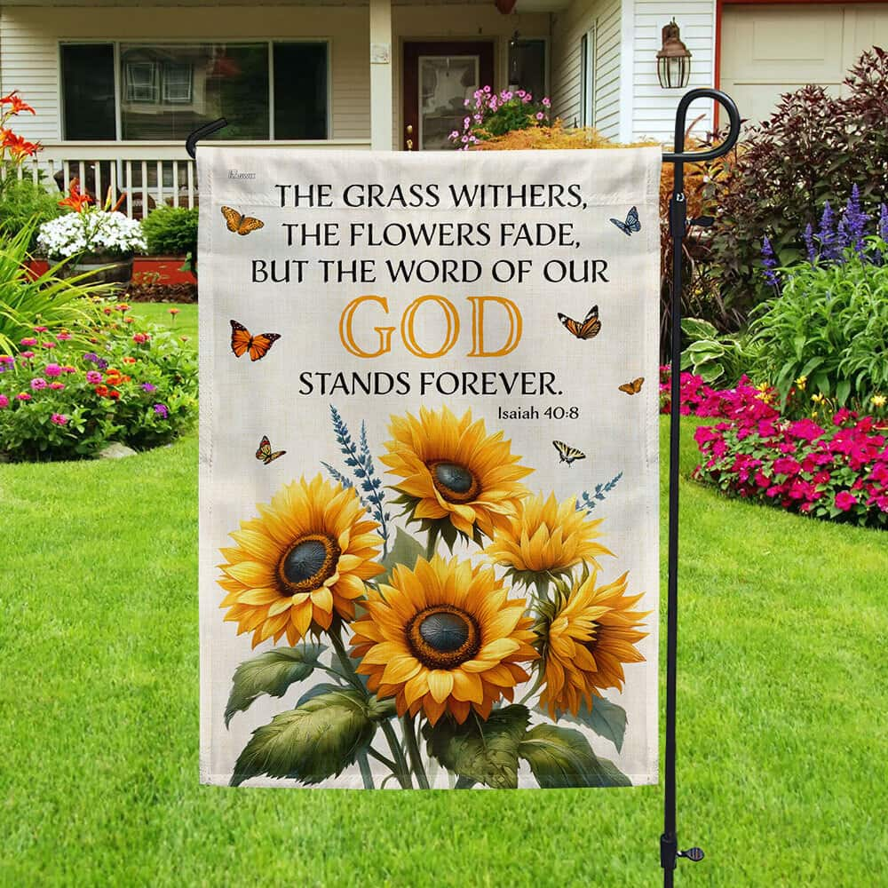 The Word Of Our God Stands Forever Flower Religious Garden Flag