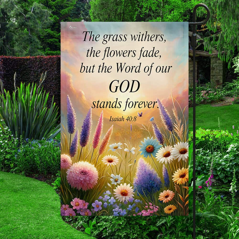 The Word Of Our God Stands Forever Flower Christian Jesus Religious Garden Flag