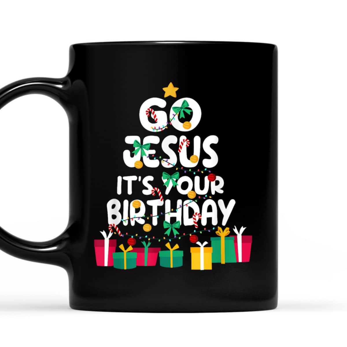 Go Jesus Its Your Birthday Funny Christmas Christian T-Shirt Go Jesus Its Your Birthday Funny Christmas Christian T-Shirt