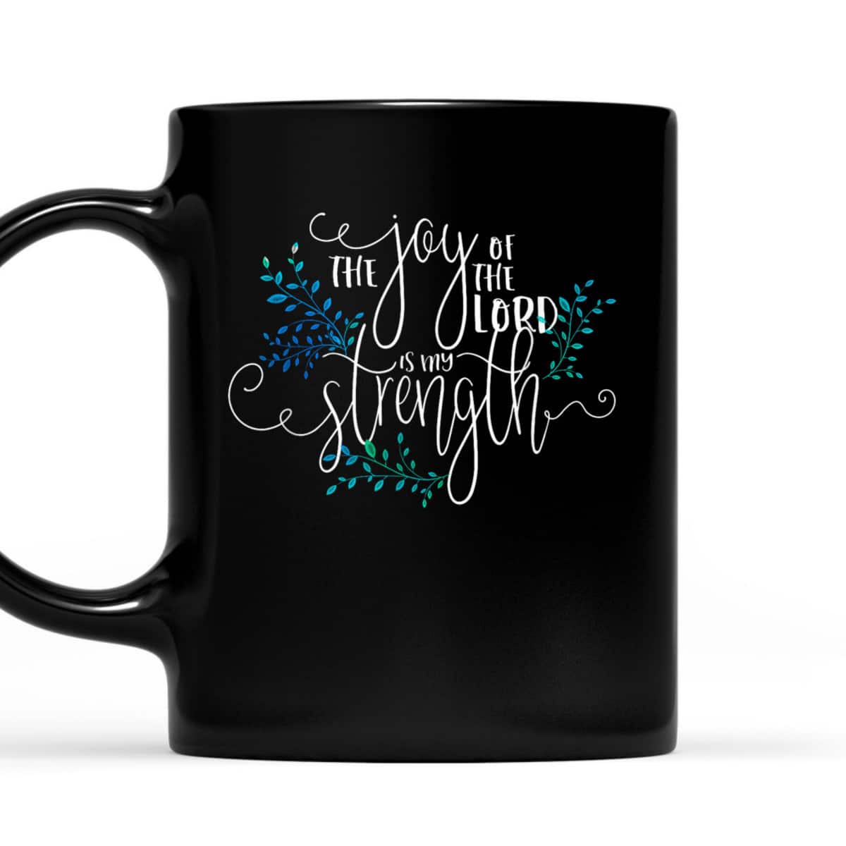 The Joy Of The Lord Is My Strength Nehemiah 810 T-Shirt The Joy Of The Lord Is My Strength Nehemiah 810 T-Shirt