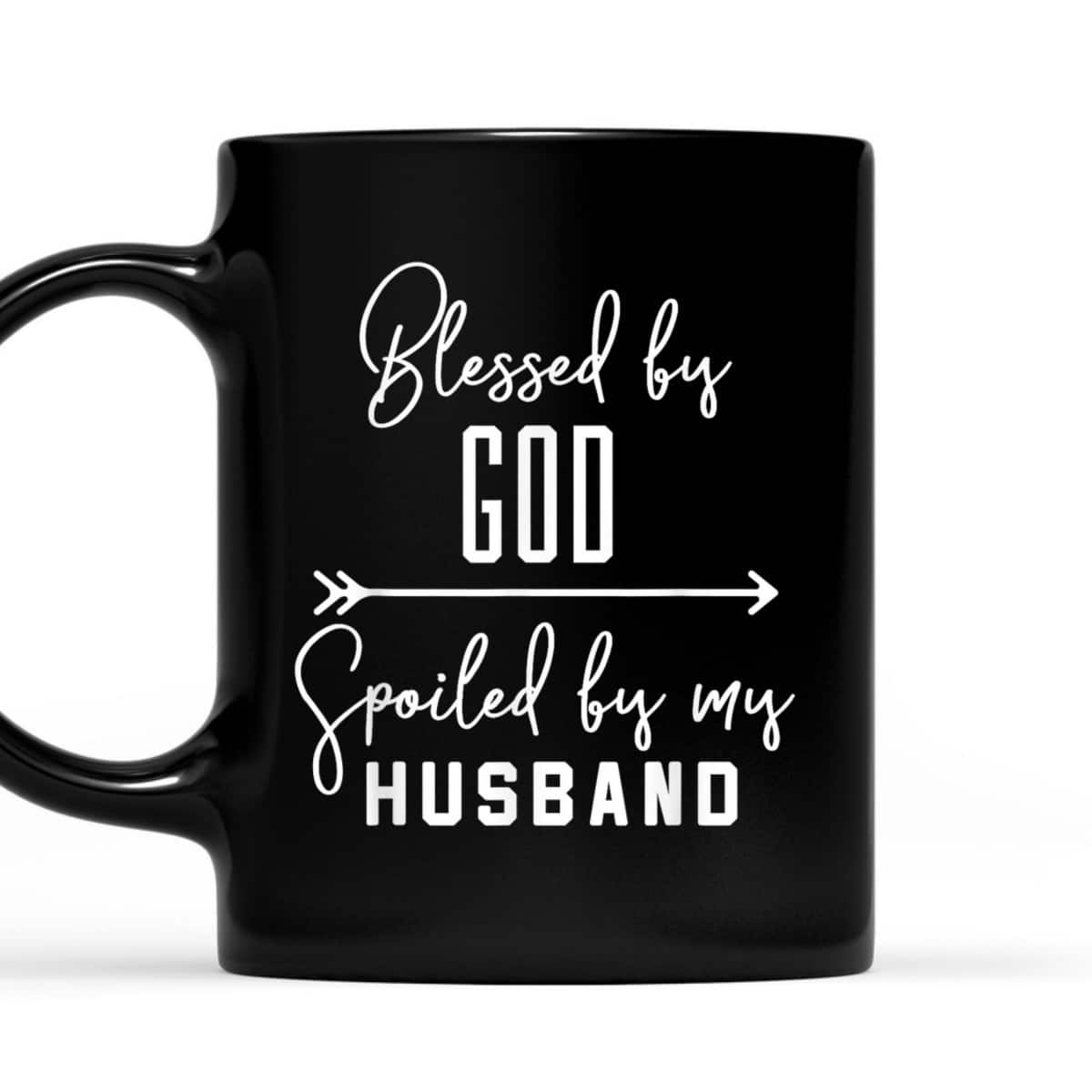Funny Wife Blessed By God Spoiled By My Husband T-Shirt