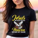 Inspirational Christian Faith Jesus Because Of Him Heaven Knows My Name T-Shirt Inspirational Christian Faith Jesus Because Of Him Heaven Knows My Name T-Shirt