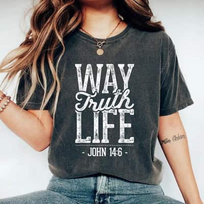Way Truth Life Christian Jesus Religious Message T-Shirt