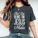This Girl Runs On Jesus And Music Lover Christian Religious Gift T-Shirt This Girl Runs On Jesus And Music Lover Christian Religious Gift T-Shirt