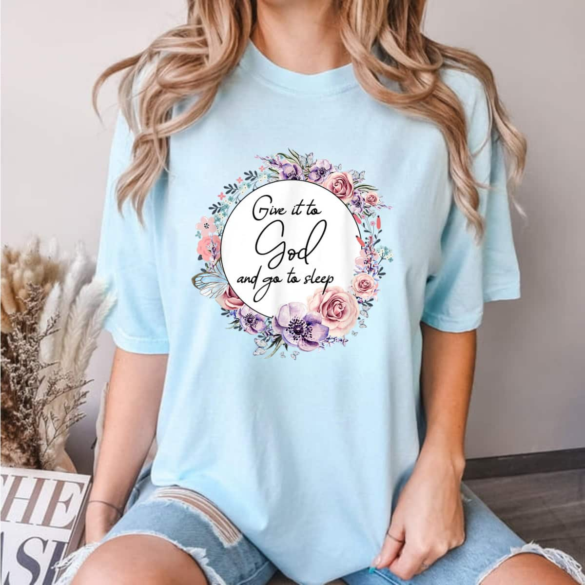 Give It To God And Go To Sleep Christian Faith Jesus God Lover T-Shirt