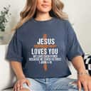 Jesus Loves You He Loved Us First Christian T-Shirt
