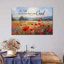 Be Still And Know That I Am God Psalm 4610 Poppy Field Canvas Wall Art Be Still And Know That I Am God Psalm 4610 Poppy Field Canvas Wall Art
