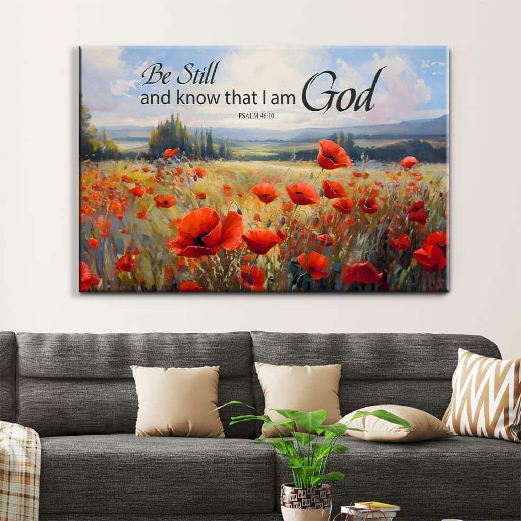 Be Still And Know That I Am God Psalm 4610 Poppy Field Canvas Wall Art Be Still And Know That I Am God Psalm 4610 Poppy Field Canvas Wall Art
