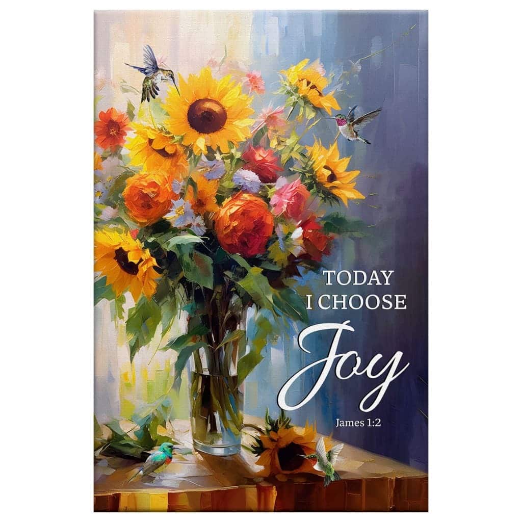 Today I Choose Joy Hummingbird Sunflower Canvas Print Today I Choose Joy Hummingbird Sunflower Canvas Print