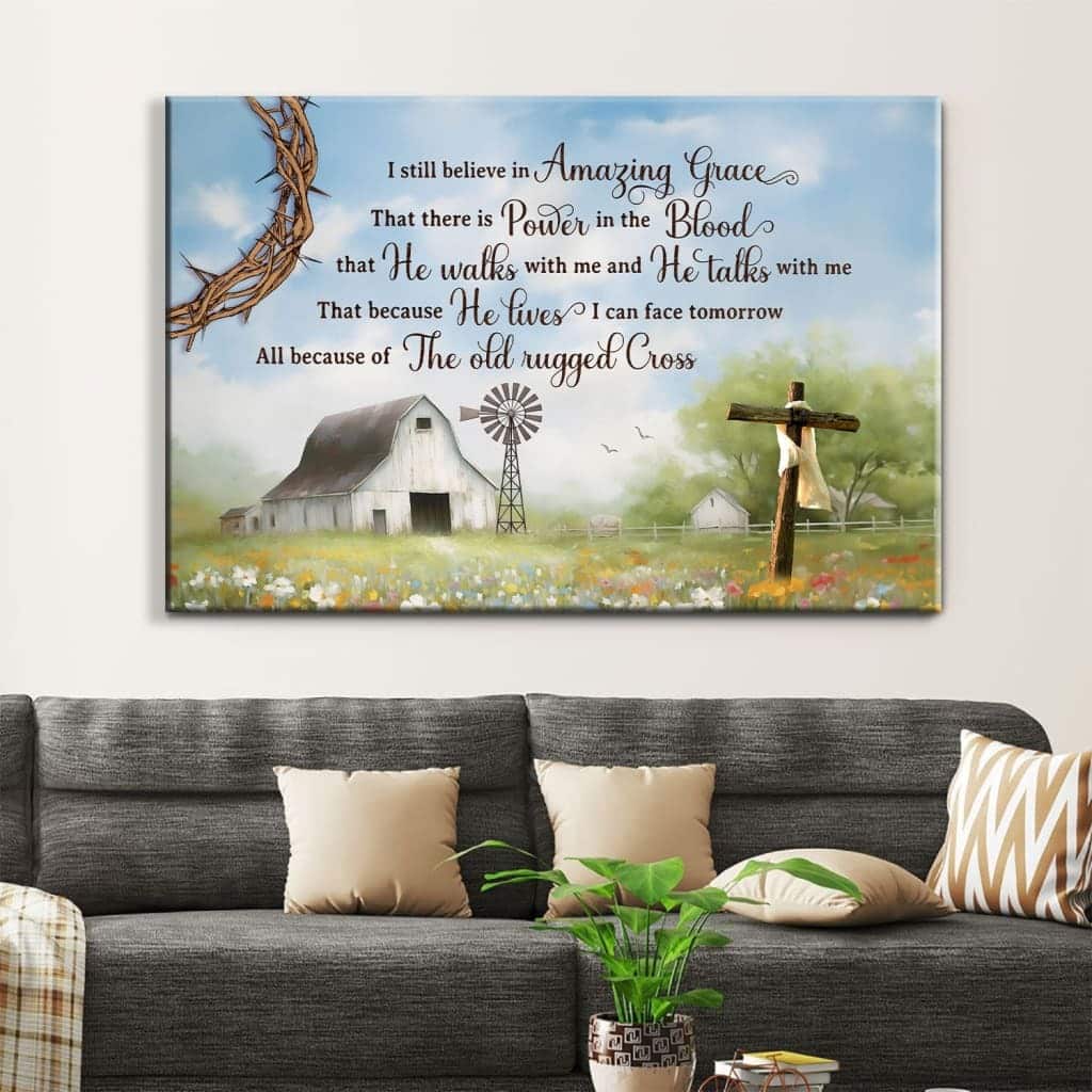 I Still Believe In Amazing Grace Old White Barn Cross Canvas Wall Art I Still Believe In Amazing Grace Old White Barn Cross Canvas Wall Art