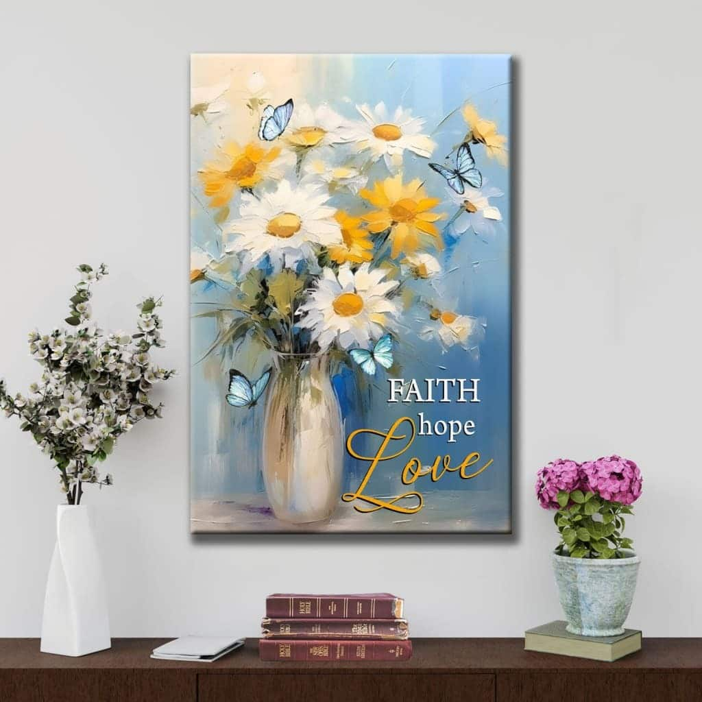 Faith Hope Love, Butterflies, Daisies In A Vase, Wall Art Canvas Canvas Print