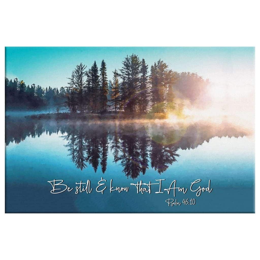 Be Still And Know That I Am God Lake Reflections Christian Canvas Wall Art