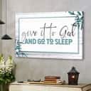 Christian Give It To God And Go To Sleep Believers Religious Gift Canvas Wall Art Christian Give It To God And Go To Sleep Believers Religious Gift Canvas Wall Art