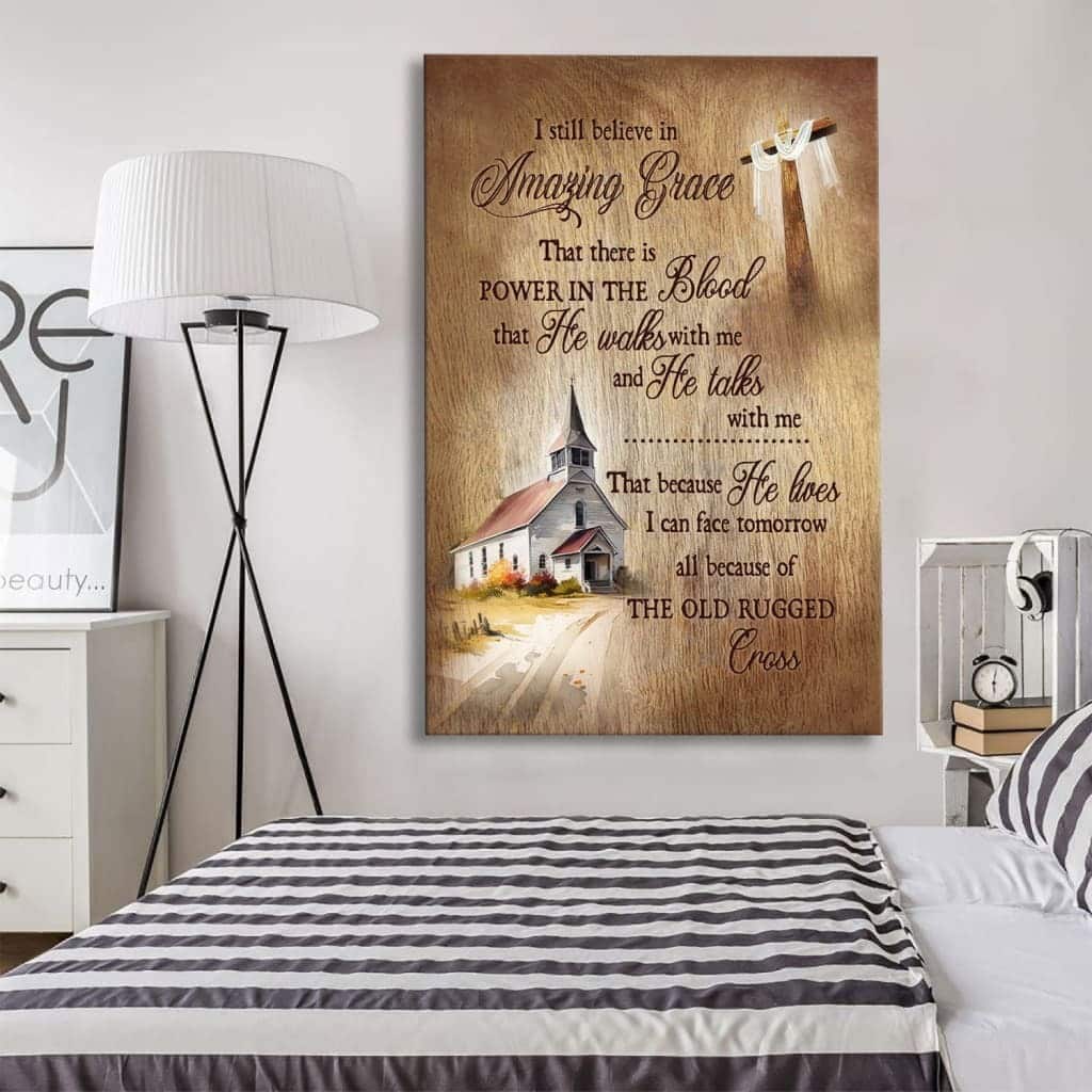 I Still Believe In Amazing Grace Christian Faith Church Canvas Print I Still Believe In Amazing Grace Christian Faith Church Canvas Print