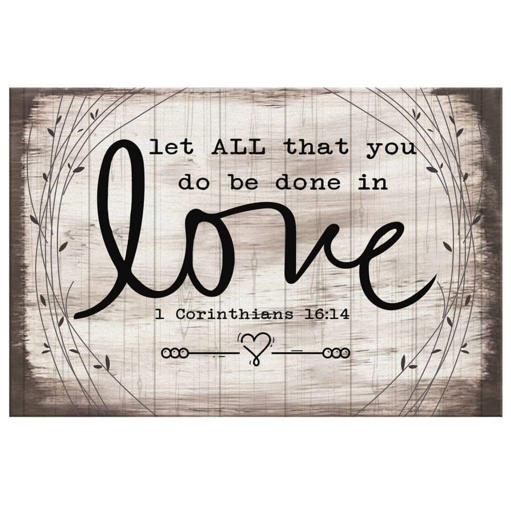 Let All That You Do Be Done In Love 1 Corinthians 1614 Bible Verse Canvas Wall Art Let All That You Do Be Done In Love 1 Corinthians 1614 Bible Verse Canvas Wall Art