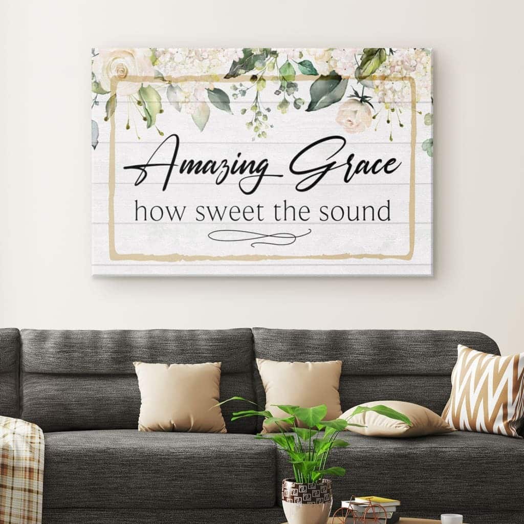 Amazing Grace How Sweet The Sound Amazing Grace Canvas Wall Art Amazing Grace How Sweet The Sound Amazing Grace Canvas Wall Art