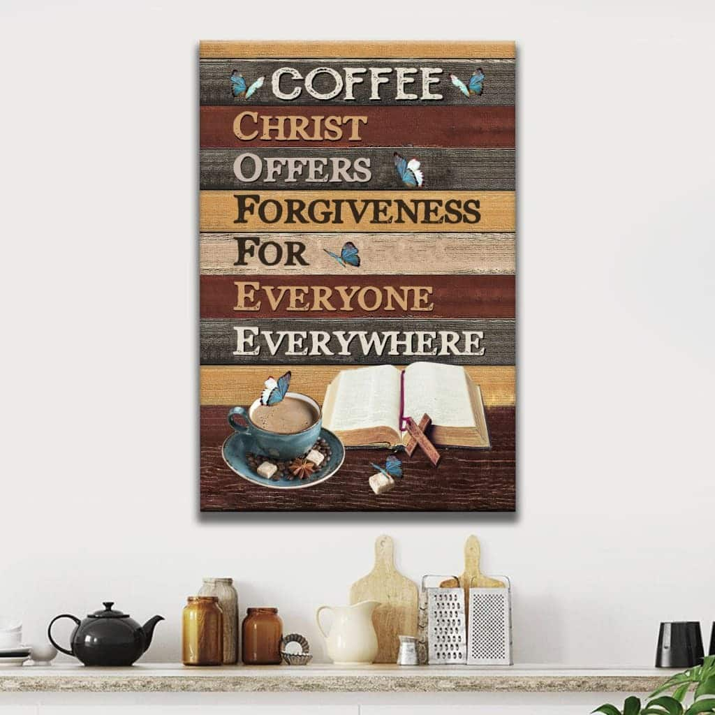 Christ Offers Forgiveness For Everyone Everywhere Jesus Coffee Canvas Print