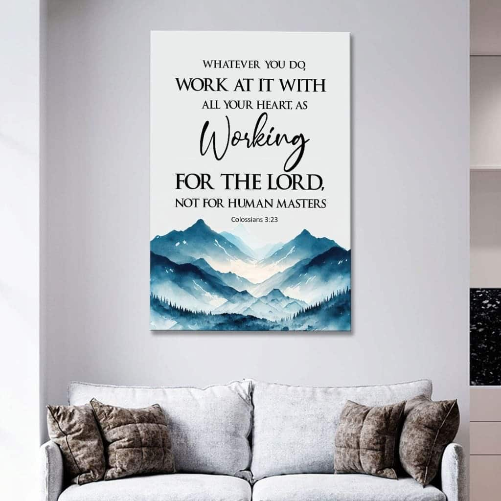 Whatever You Do Work At It With All Your Heart Colossians 323 Canvas Print