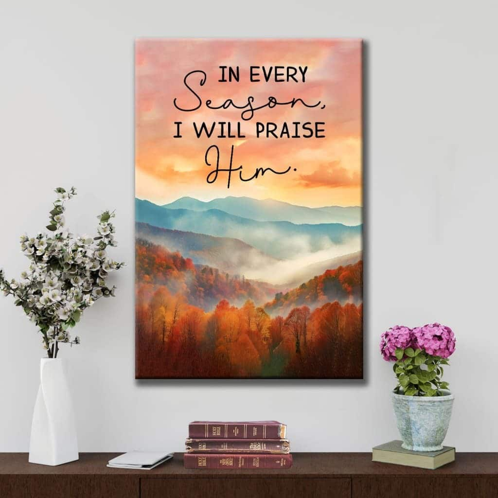 In Every Season I Will Praise Him Smoky Mountains Canvas Print