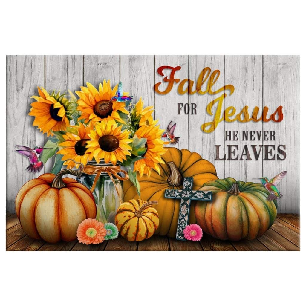 Fall For Jesus He Never Leaves Sunflower Pumpkin Halloween Canvas Wall Art Fall For Jesus He Never Leaves Sunflower Pumpkin Halloween Canvas Wall Art