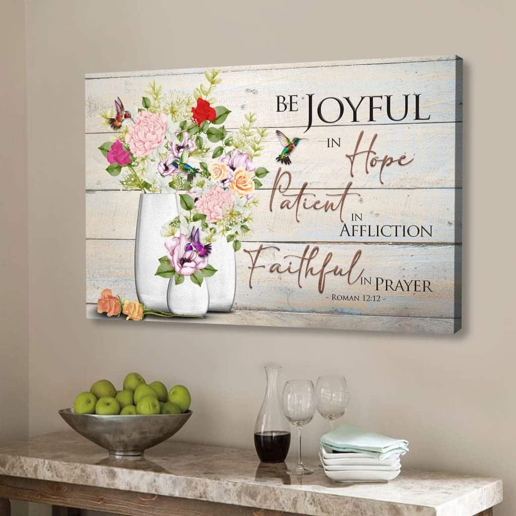 Be Joyful In Hope Romans 1212 Hummingbird Flower Vase Canvas Wall Art Be Joyful In Hope Romans 1212 Hummingbird Flower Vase Canvas Wall Art