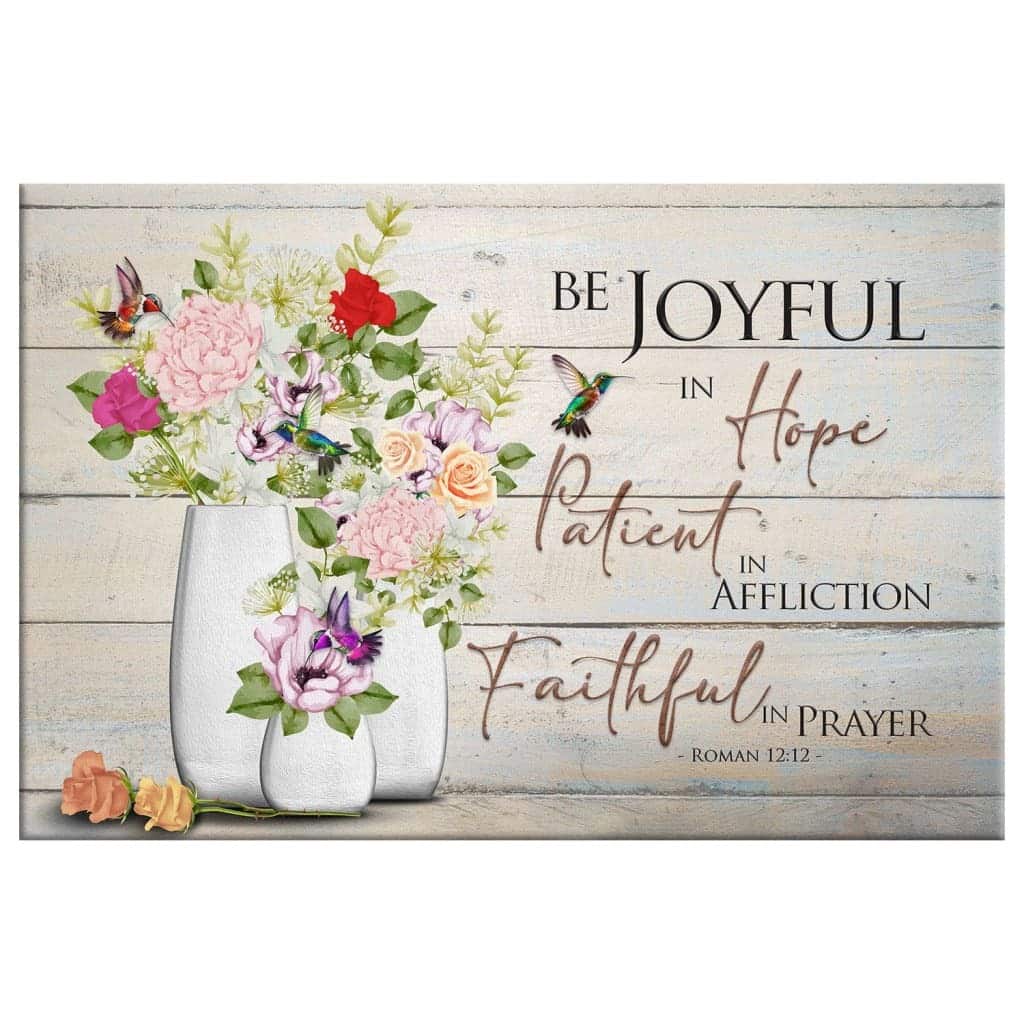 Be Joyful In Hope Romans 1212 Hummingbird Flower Vase Canvas Wall Art Be Joyful In Hope Romans 1212 Hummingbird Flower Vase Canvas Wall Art