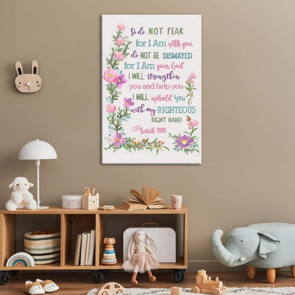 So Do Not Fear For I Am With You Isaiah 4110 Christian Canvas Print So Do Not Fear For I Am With You Isaiah 4110 Christian Canvas Print