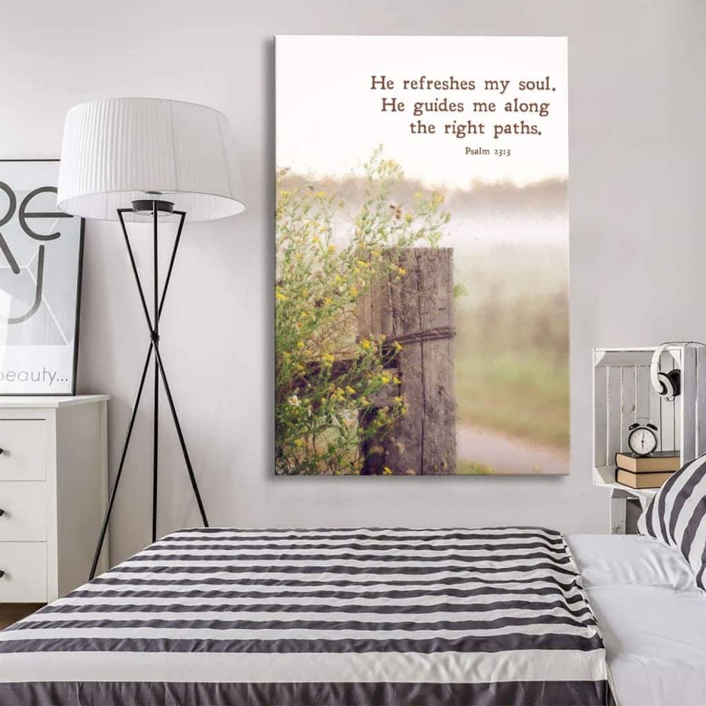 He Refreshes My Soul He Guides Me Along The Right Paths Christian Canvas Print He Refreshes My Soul He Guides Me Along The Right Paths Christian Canvas Print