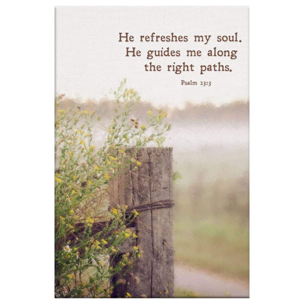 He Refreshes My Soul He Guides Me Along The Right Paths Christian Canvas Print He Refreshes My Soul He Guides Me Along The Right Paths Christian Canvas Print