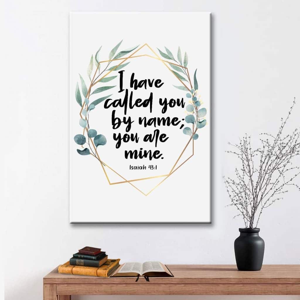 I Have Called You By Name You Are Mine Isaiah 43:1 Christian Canvas Print I Have Called You By Name You Are Mine Isaiah 43:1 Christian Canvas Print